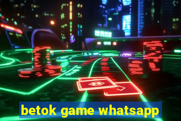 betok game whatsapp